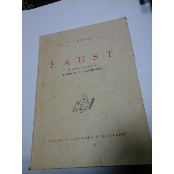 FAUST - W.V.GOETHE - Traducere in versuri de LAURA M. DRAGOMIRESCU (Cu autograf si dedicatie ale traducatoarei) FAUST - W.V.GOETHE - Traducere in versuri de LAURA M. DRAGOMIRESCU (Cu autograf si dedicatie ale traducatoarei)